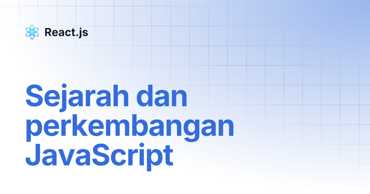 Sejarah dan perkembangan JavaScript | React.js